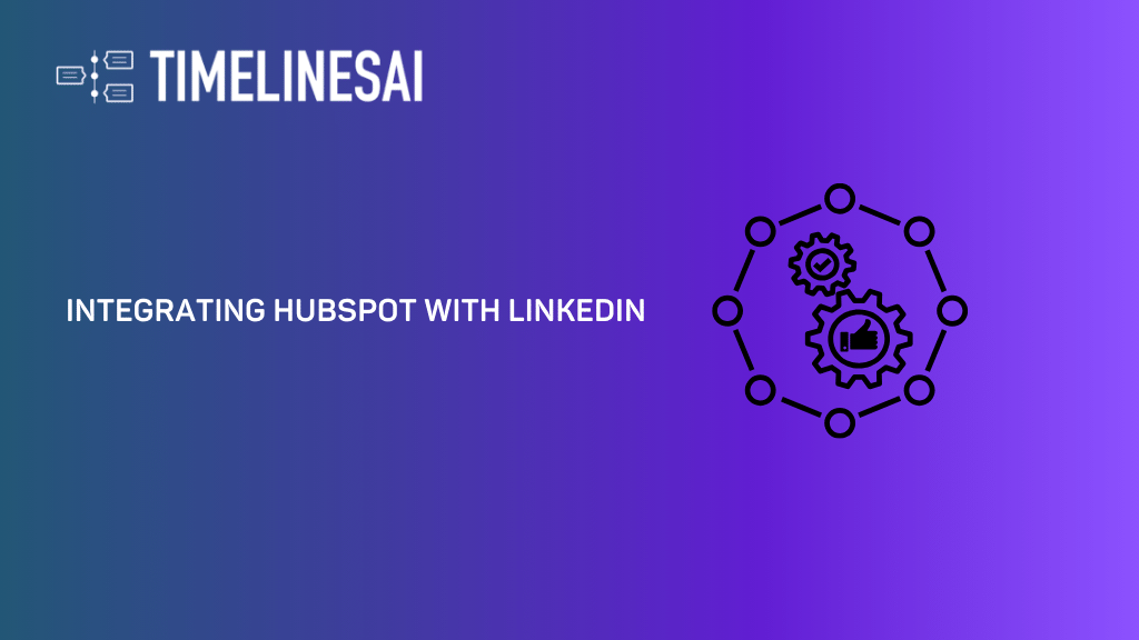 The Ultimate Guide to Integrating HubSpot with LinkedIn