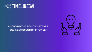 Choosing the Right WhatsApp Business Solution Provider: A Comprehensive Guide